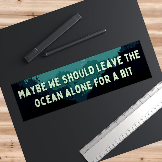 Leave the Ocean Alone Bumper Sticker, Climate Change Sticker