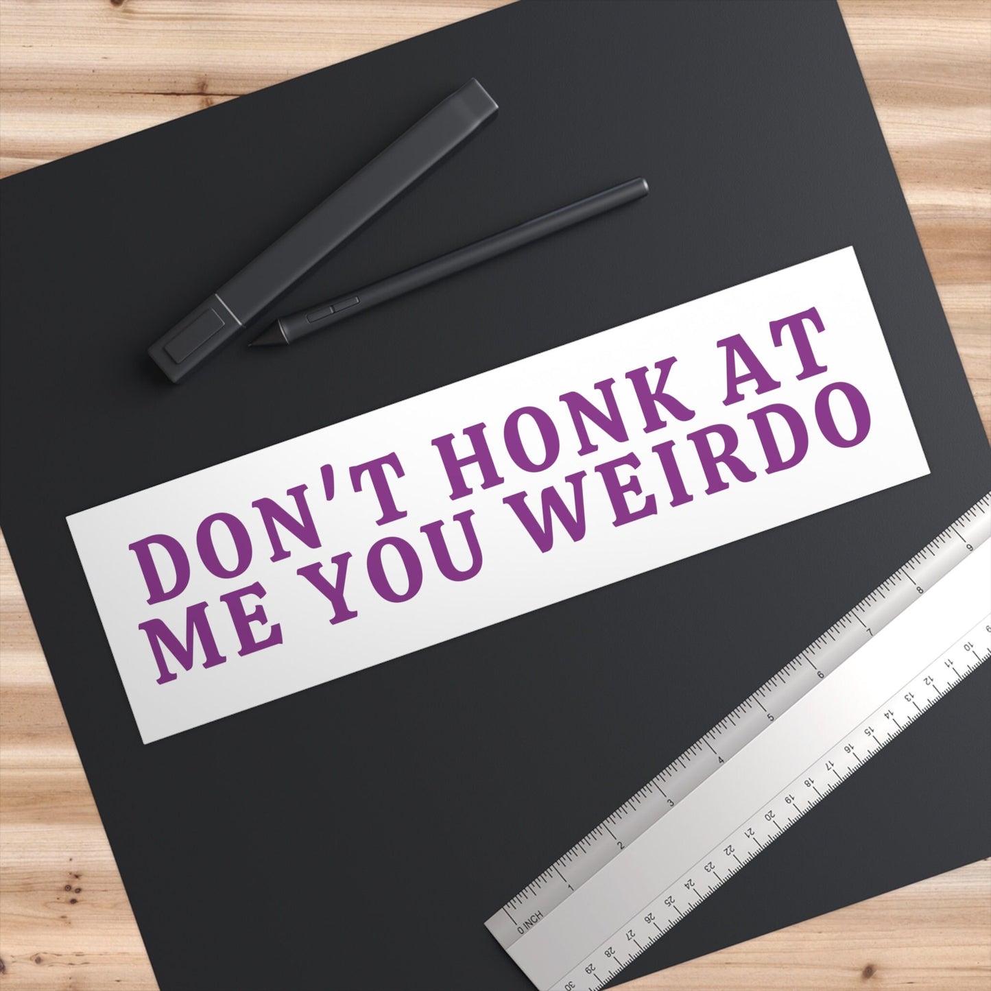 Don't Honk at Me You Weirdo Bumper Sticker, Funny Car Decal