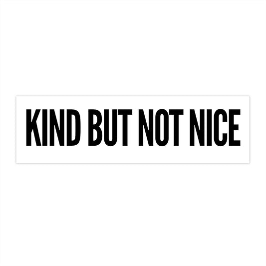 Kind But Not Nice Bumper Sticker, Funny Car Decal