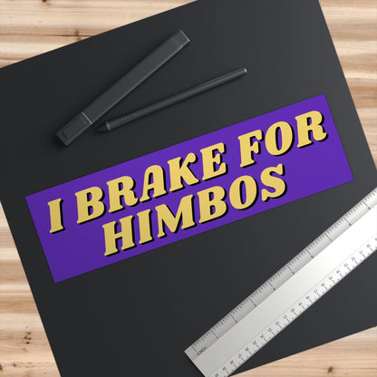 I Brake for Himbos Bumper Sticker, Funny Car Decal