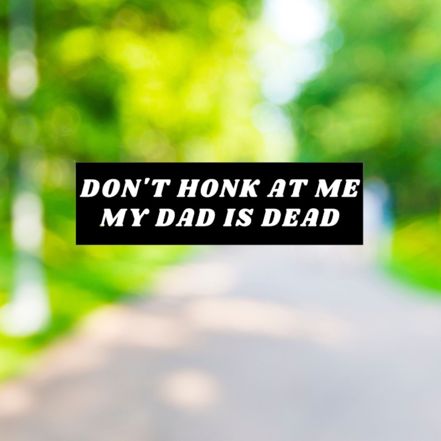 Don't Honk At Me Bumper Sticker, Dark Humor, Waterproof Vinyl