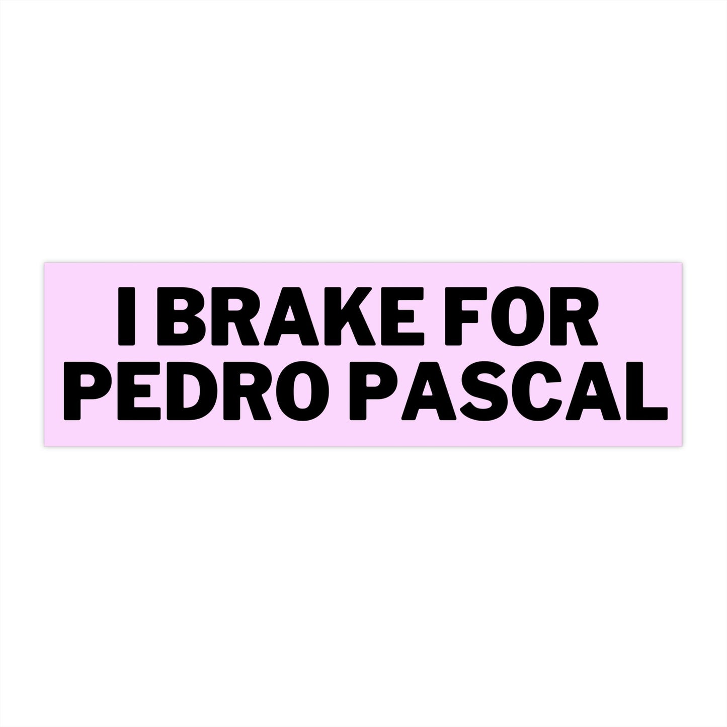 I Brake for Pedro Pascal Bumper Stickers, Pedro Pascal Merch, Cool Slutty Daddy Bumper Sticker, Retro Pedro Pascal Sticker