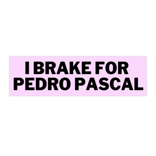 I Brake for Pedro Pascal Bumper Stickers, Pedro Pascal Merch, Cool Slutty Daddy Bumper Sticker, Retro Pedro Pascal Sticker