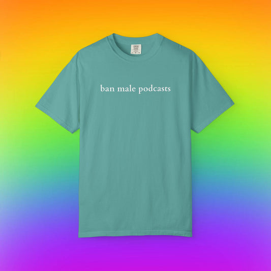 Ban Male Podcasts T-shirt | Minimal Text Tee, Feminist Statement Shirt