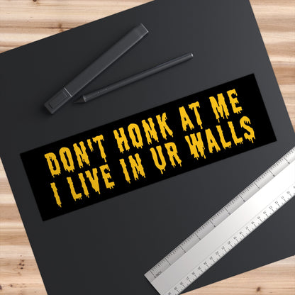 I Live in Your Walls Bumper Sticker, Cursed Meme Don't Honk Sticker