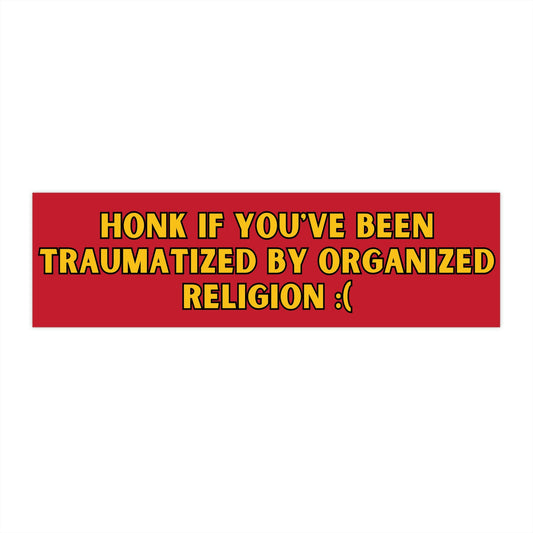 Honk if Traumatized by Religion Bumper Sticker, Funny Religious Trauma Gift