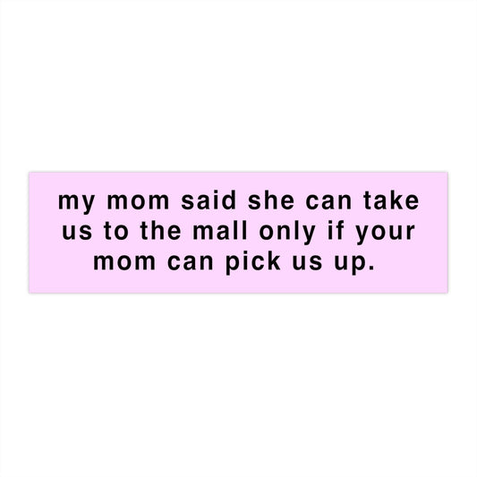My Mom Said Bumper Sticker, Funny Car Decal, Cursed Meme Sticker