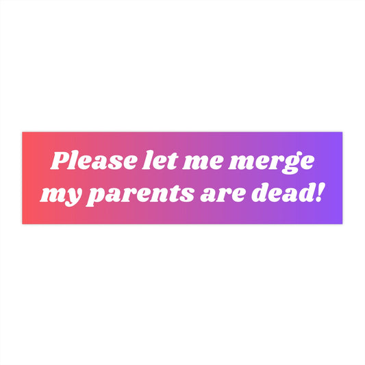 My Parents are Dead Bumper Sticker