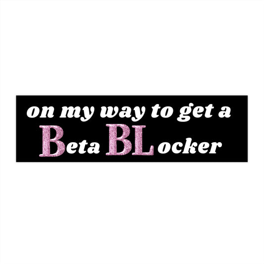 Beta Blocker Bumper Sticker, Funny Car Decal, Cursed Bumper Sticker