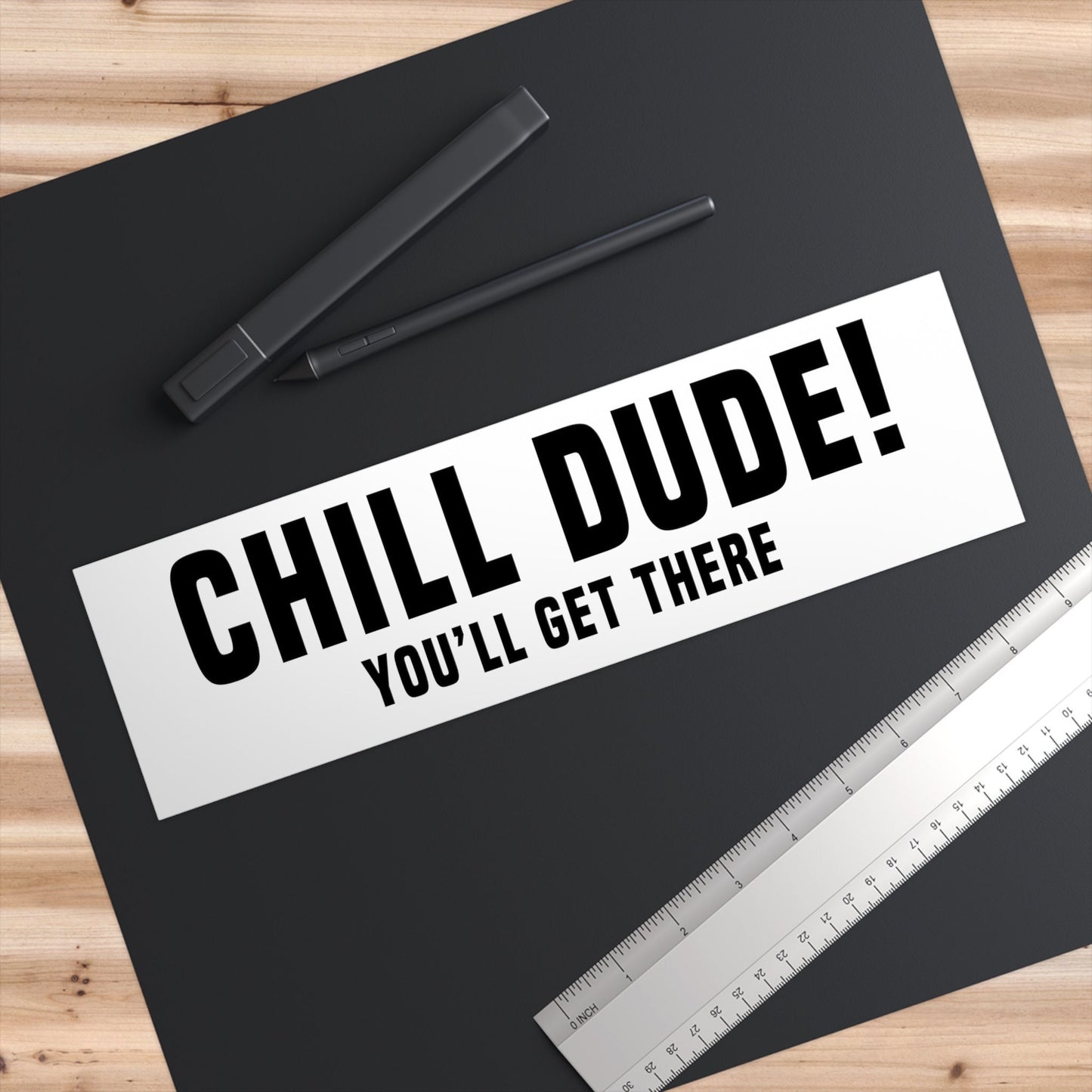 Chill You'll Get There Bumper Sticker, Funny Car Decal, Gen Z Meme