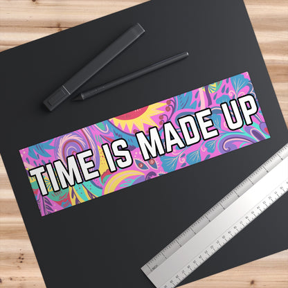 Time is Made up Bumper Sticker, Existential Crisis Sticker Decal, Funny Bumper Sticker Meme, Cursed Meme Bumper Sticker