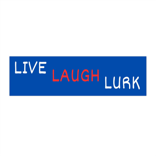 Live Laugh Lurk Bumper Sticker, Funny Bad Driver Decal
