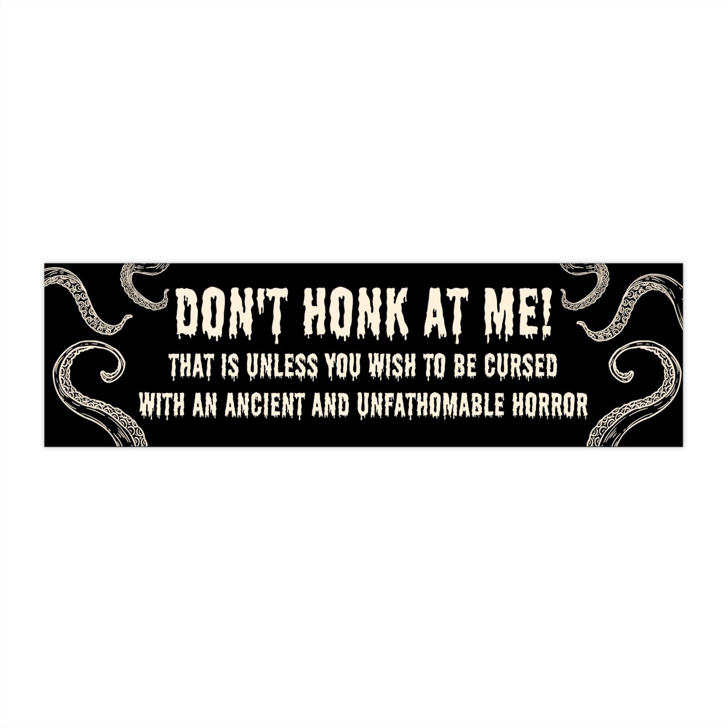 Unfathomable Horrors Bumper Sticker, Funny Novelty Car Decal