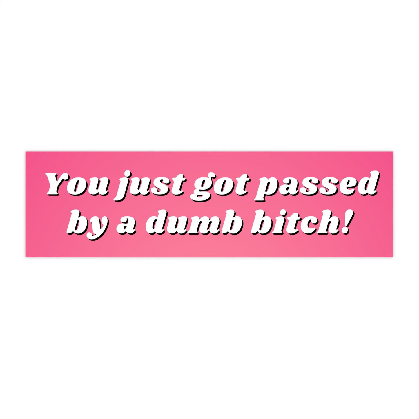 Funny Bumper Sticker: "Dumb Bitch" Meme - Waterproof Vinyl Decal