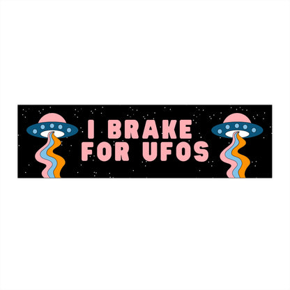 I Brake for UFOs Bumper Sticker, Alien Car Decal