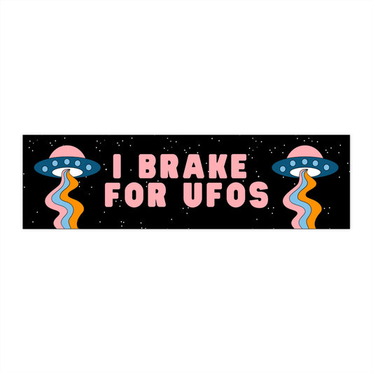 I Brake for UFOs Bumper Sticker, Alien Car Decal