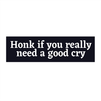 Honk if you need a good cry Bumper Sticker Cursed, Don't Honk at me Bumper Sticker Funny, Weird Bumper Stickers for Friends