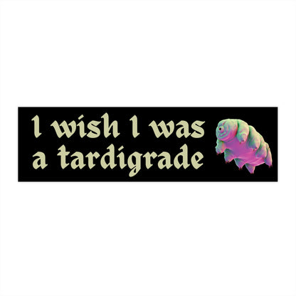 Tardigrade Bumper Sticker, 'I wish I was a tardigrade' Meme, Waterproof Vinyl Decal