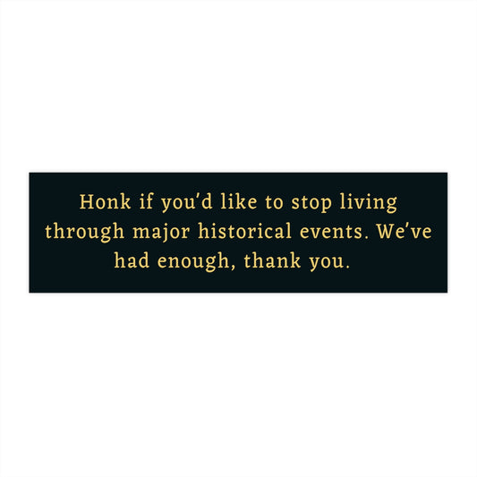Funny Historical Events Bumper Sticker, Gen Z Millennial Humor