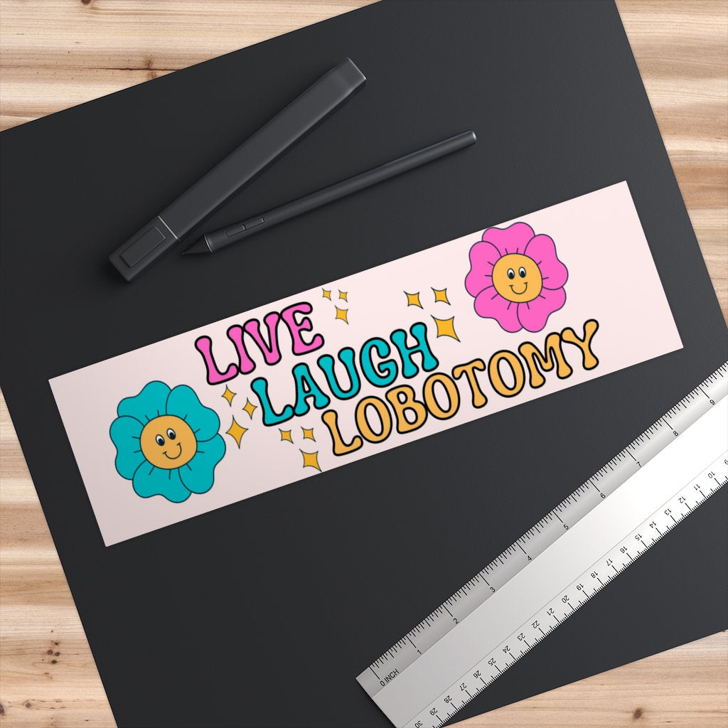 Live Laugh Lobotomy Bumper Sticker, Funny Gen Z, Waterproof Vinyl