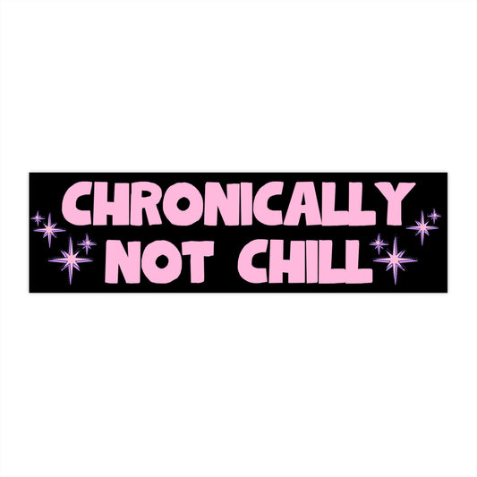 Chronically Not Chill Bumper Sticker, Funny Cursed Meme, Warning Bad Driver