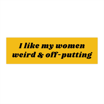 I Like My Women Weird & Off-Putting Bumper Sticker, Funny Car Decal