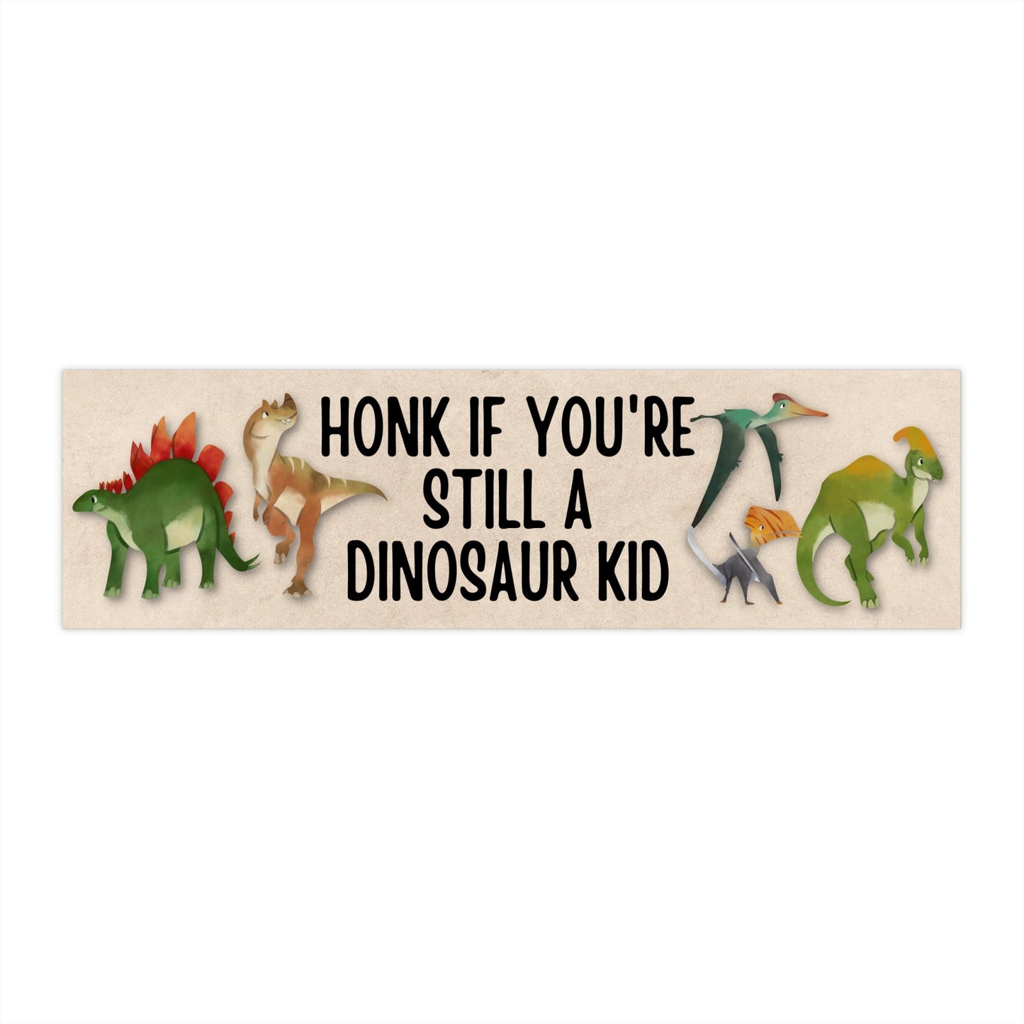 Honk If Still Dinosaur Kid Bumper Sticker, Funny Car Decal