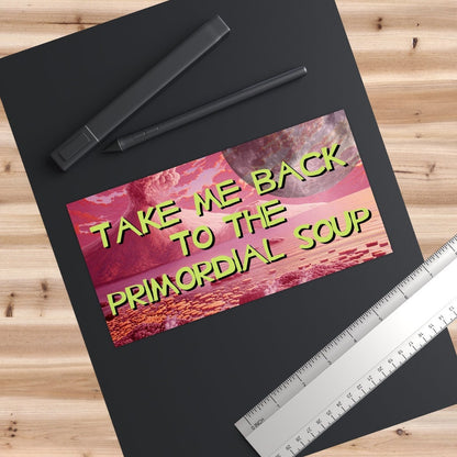 Primordial Soup Bumper Sticker, Funny Gen Z Humor Car Decal