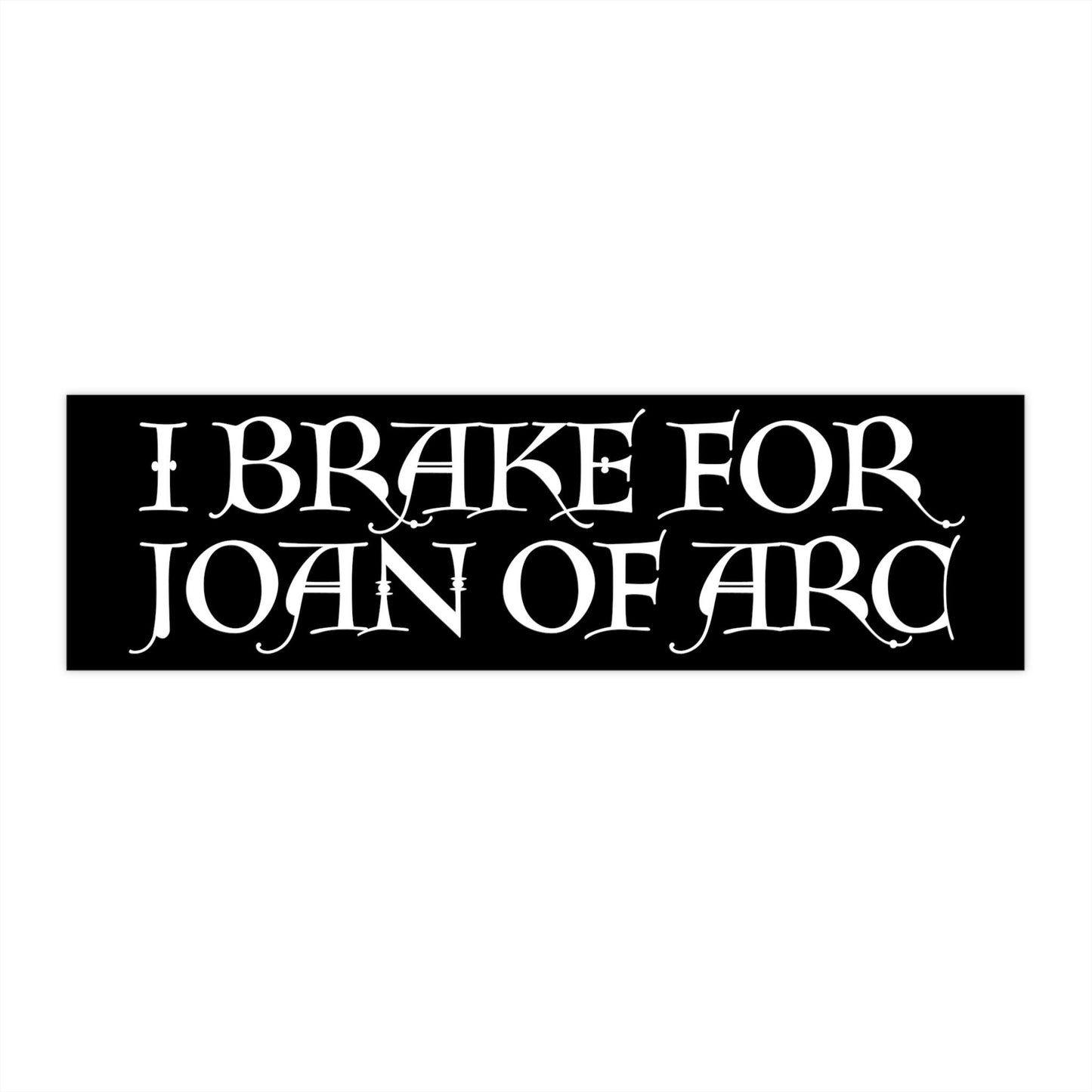 Joan of Arc Bumper Sticker, Funny Car Decal