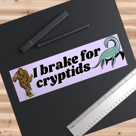 I Brake for Cryptids Bumper Sticker, Bigfoot, Loch Ness Monster, Funny Car Decal