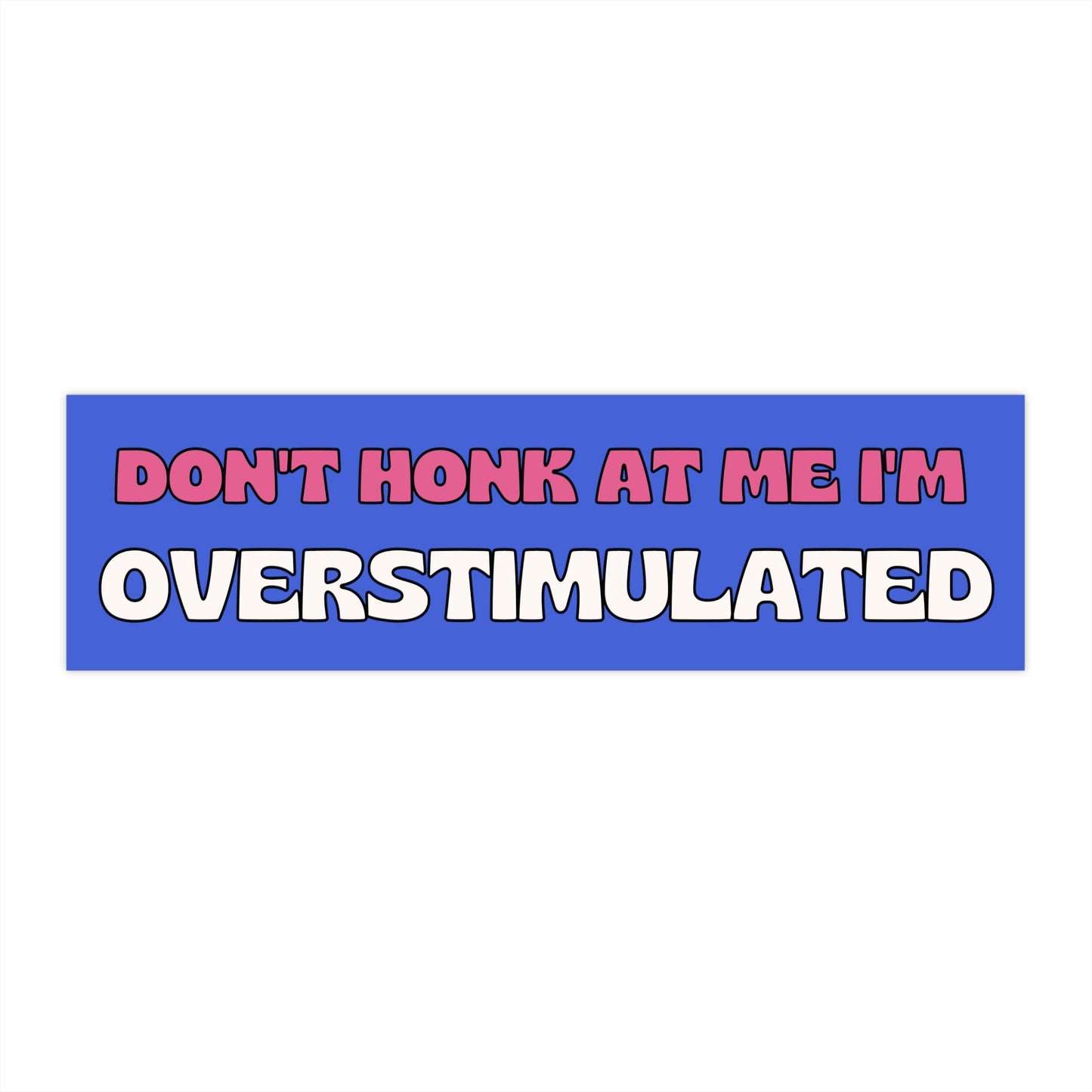 Overstimulated Bumper Sticker, Funny Car Accessories