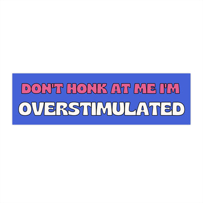 Overstimulated Bumper Sticker, Funny Car Accessories