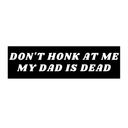 Don't Honk At Me Bumper Sticker, Dark Humor, Waterproof Vinyl