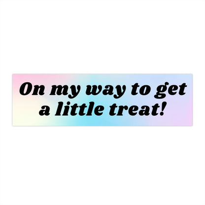 On my way to get a little treat Bumper Sticker, Funny Bad Driver Bumper Sticker, Honk if you cursed bumper sticker, cheap gifts for friend
