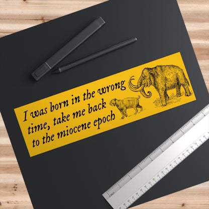 Miocene Epoch Bumper Sticker, Funny Car Decal, Novelty Gift