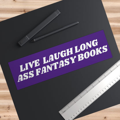 Funny Fantasy Book Bumper Sticker: Live Laugh Long Ass, Librarian Gift