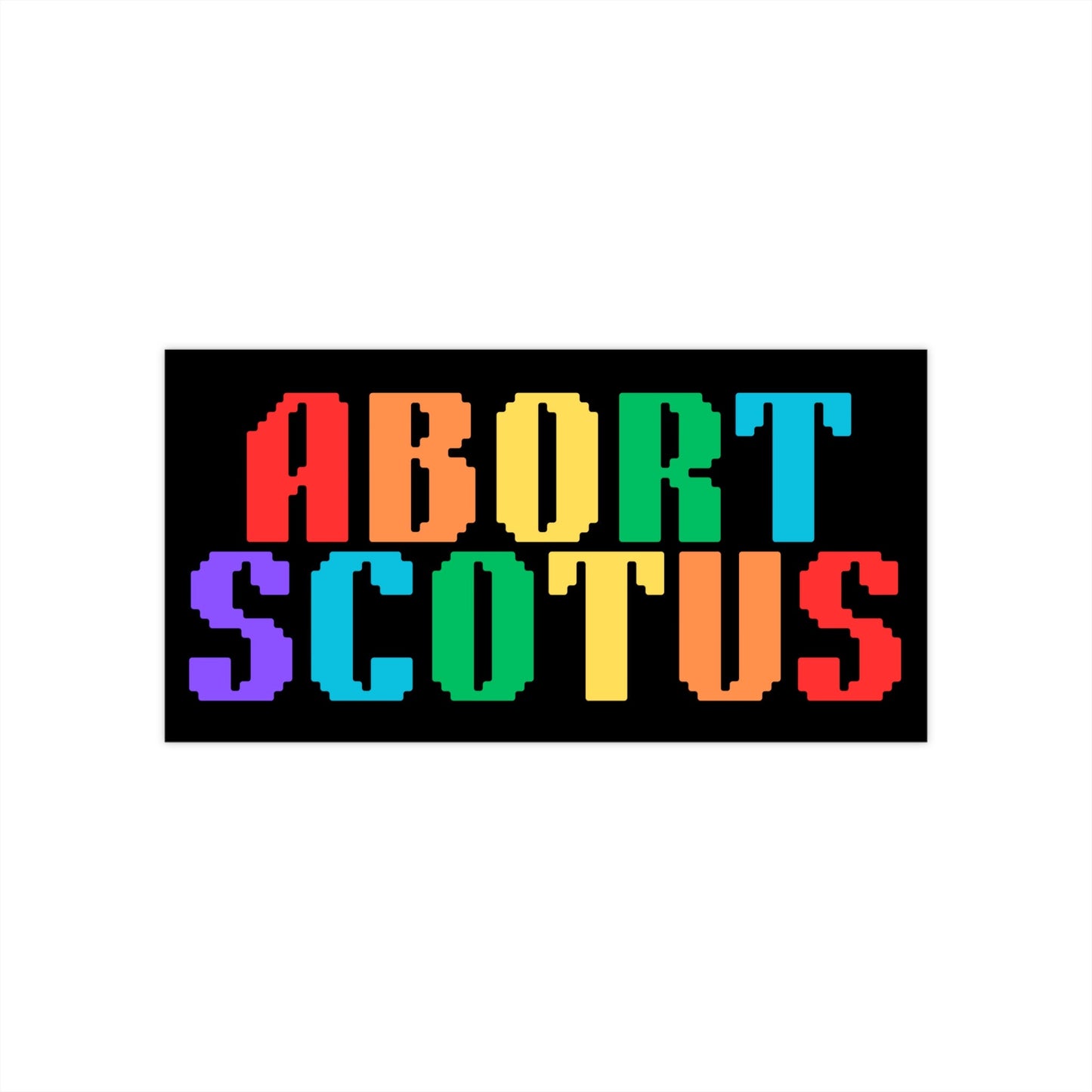 Abort Scotus Bumper Sticker