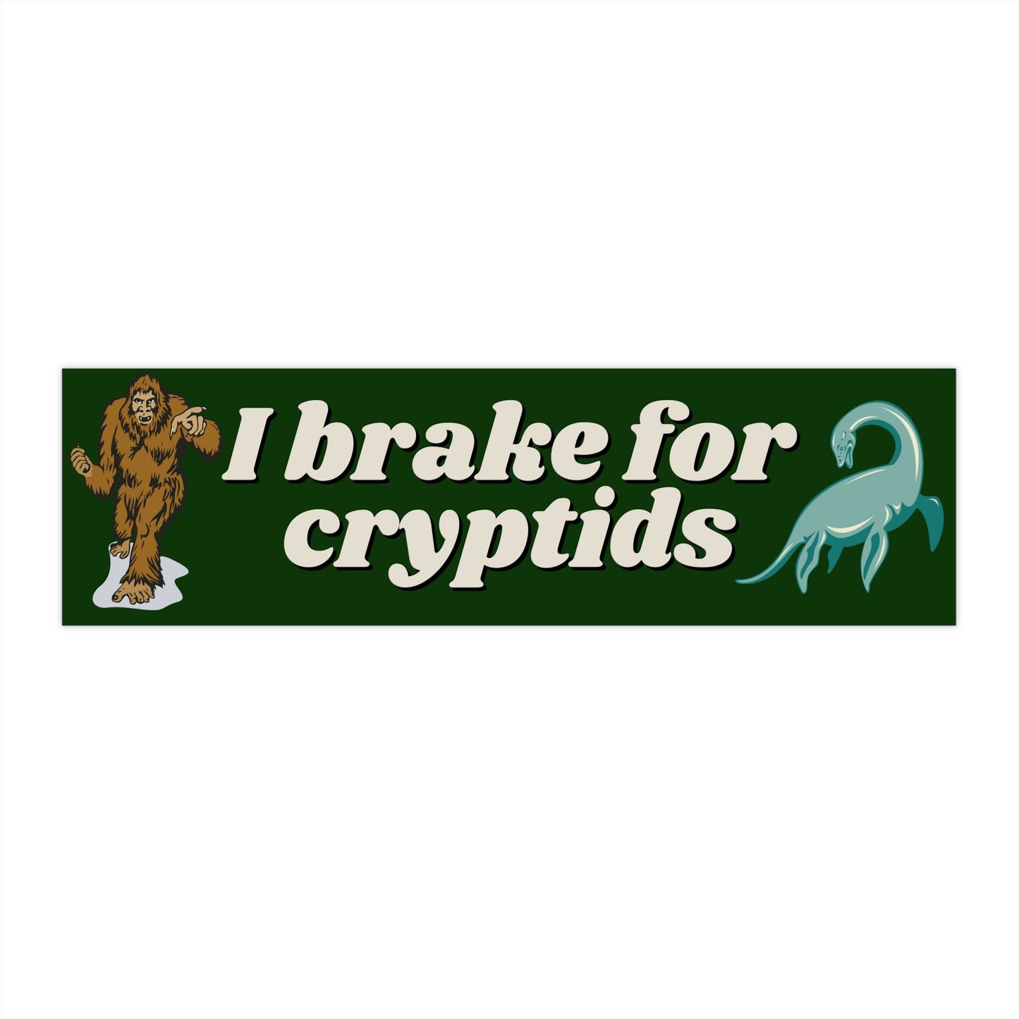 I Brake for Cryptids Bumper Sticker, Bigfoot, Loch Ness Monster