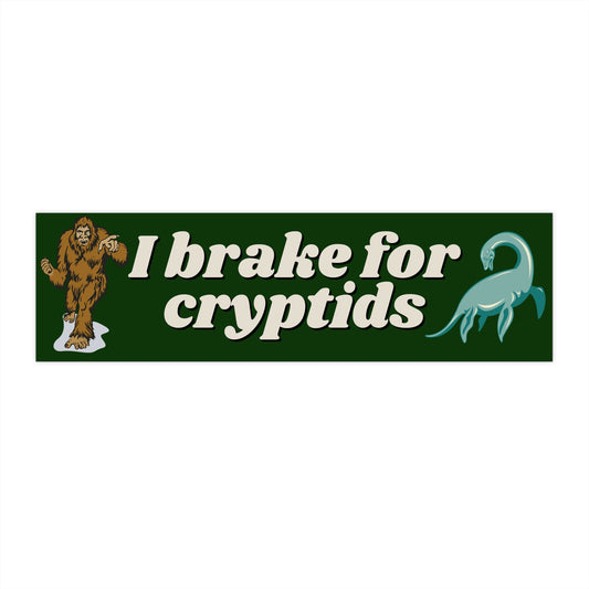 I Brake for Cryptids Bumper Sticker, Bigfoot, Loch Ness Monster
