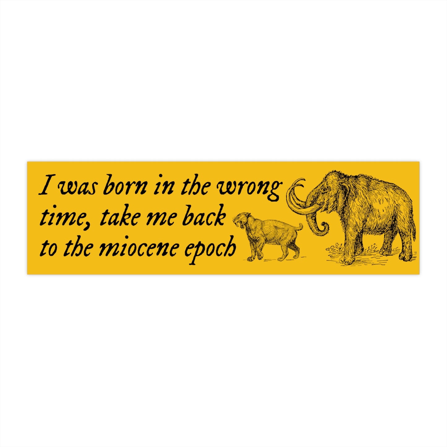 Miocene Epoch Bumper Sticker, Funny Car Decal, Novelty Gift