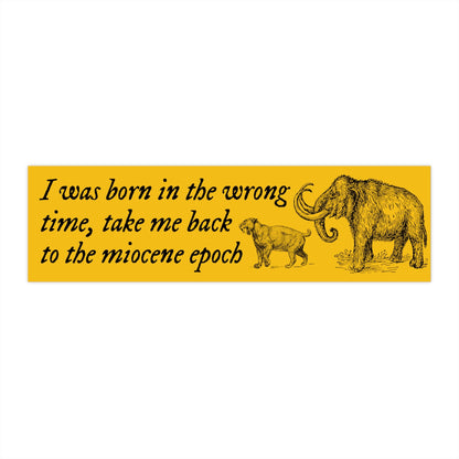 Miocene Epoch Bumper Sticker, Funny Car Decal, Novelty Gift