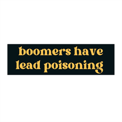Boomers Have Lead Poisoning Bumper Sticker, Funny Cursed Car Decal