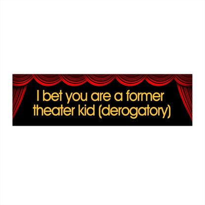 Former Theater Kid Funny Bumper Sticker, Water-Resistant Vinyl Car Decal