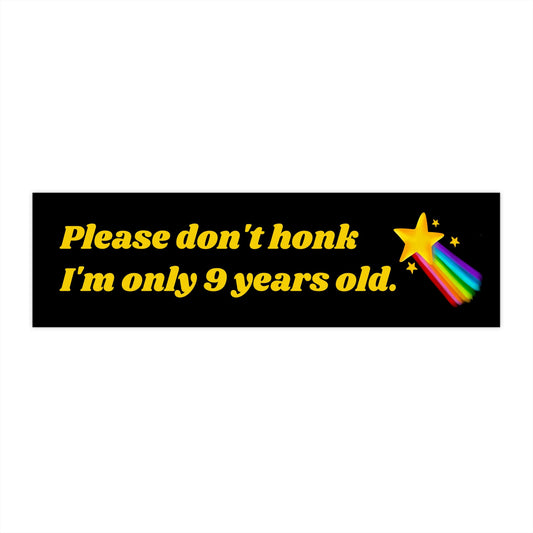 I'm Only 9 Years Old – Bumper Sticker, Waterproof Vinyl Car Decal