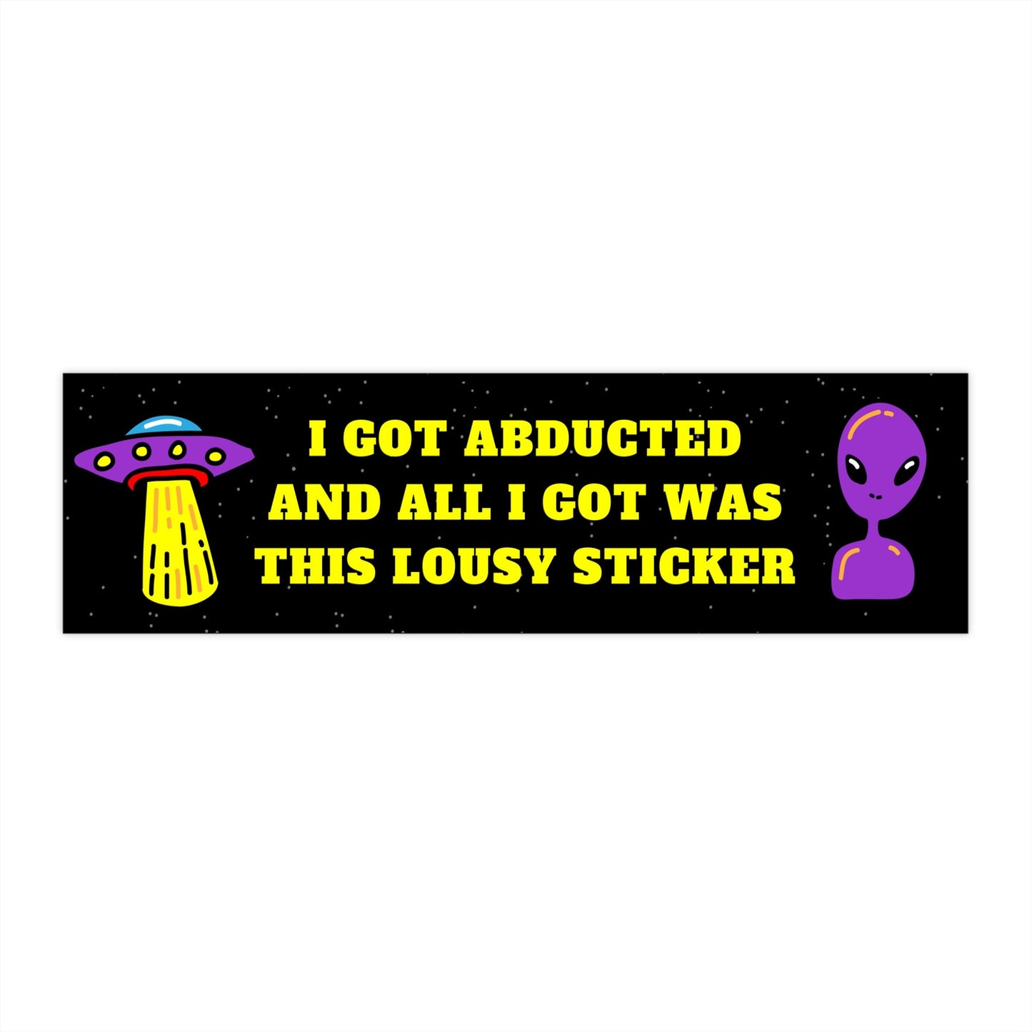 Abducted Bumper Sticker, Funny UFO Alien Gift