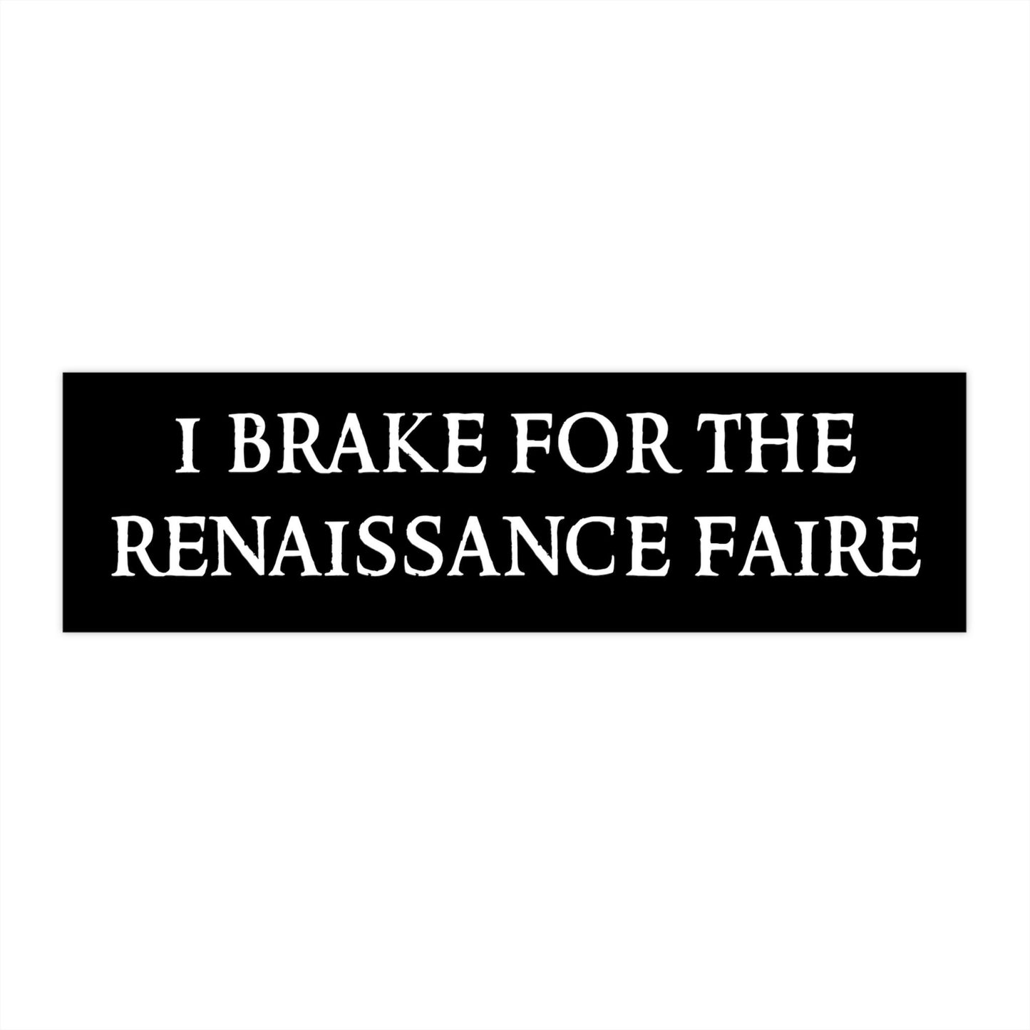 I Brake for Ren Faire Bumper Sticker Funny, Weird Car Sticker Decals for Window, Funny Gifts for Friends, Dungeon Master Gift