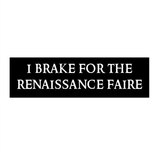 I Brake for Ren Faire Bumper Sticker Funny, Weird Car Sticker Decals for Window, Funny Gifts for Friends, Dungeon Master Gift
