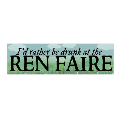 I'd Rather Be Drunk at the Ren Faire Bumper Sticker, Waterproof Vinyl Car Decal