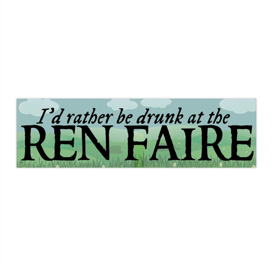 I'd Rather Be Drunk at the Ren Faire Bumper Sticker, Waterproof Vinyl Car Decal