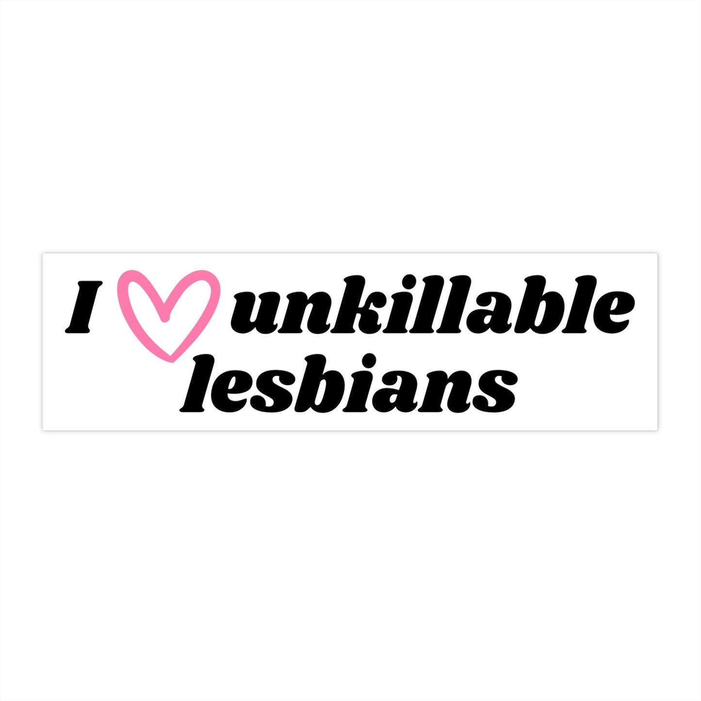 I Heart Unkillable Lesbians Bumper Sticker, Waterproof Vinyl